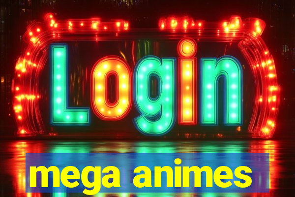 mega animes